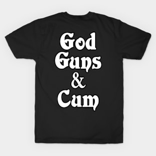 God Guns & Cum T-Shirt